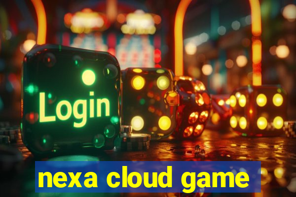 nexa cloud game